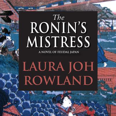 The Ronin’s Mistress by Laura Joh Rowland audiobook