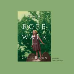 The Rope Walk by Carrie Brown audiobook