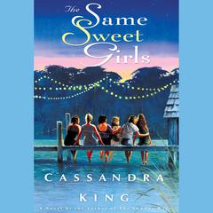 The Same Sweet Girls by Cassandra King audiobook