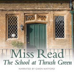 The School at Thrush Green by Miss Read audiobook