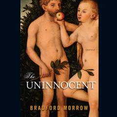 The Uninnocent by Bradford Morrow audiobook