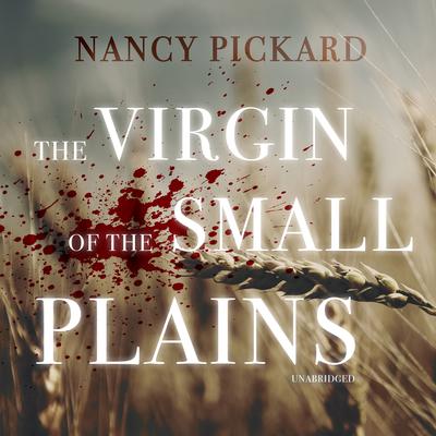 The Virgin of Small Plains by Nancy Pickard audiobook