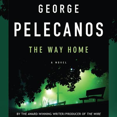 The Way Home by George P. Pelecanos audiobook