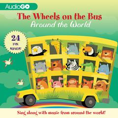 The Wheels on the Bus Around the World by various authors audiobook