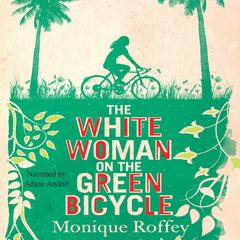 The White Woman on the Green Bicycle by Monique Roffey audiobook