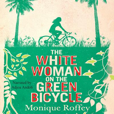 The White Woman on the Green Bicycle by Monique Roffey audiobook
