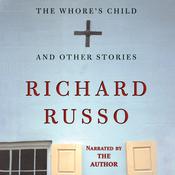The Whore’s Child, and Other Stories by  Richard Russo audiobook