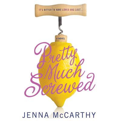 Pretty Much Screwed by Jenna McCarthy audiobook