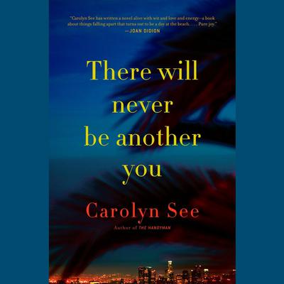 There Will Never Be Another You by Carolyn See audiobook