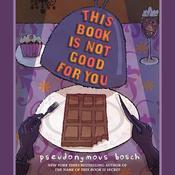 This Book is Not Good for You by  Pseudonymous Bosch audiobook