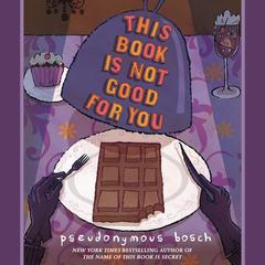 This Book is Not Good for You by Pseudonymous Bosch audiobook