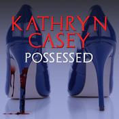 Possessed by  Kathryn Casey audiobook