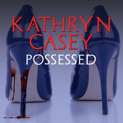 Possessed by Kathryn Casey audiobook