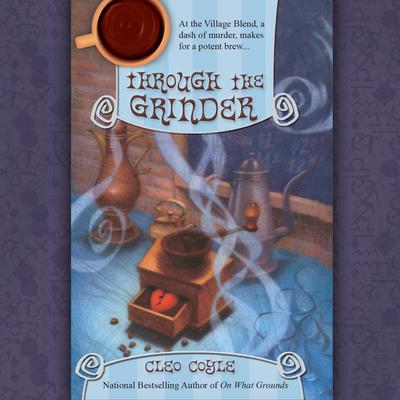 Through the Grinder by Cleo Coyle audiobook