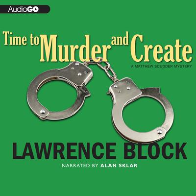 Time to Murder and Create by Lawrence Block audiobook