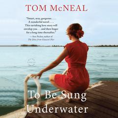 To Be Sung Underwater by Tom McNeal audiobook