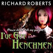 Please Don't Tell My Parents I've Got Henchmen by  Richard Roberts audiobook