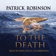To the Death by Patrick Robinson audiobook
