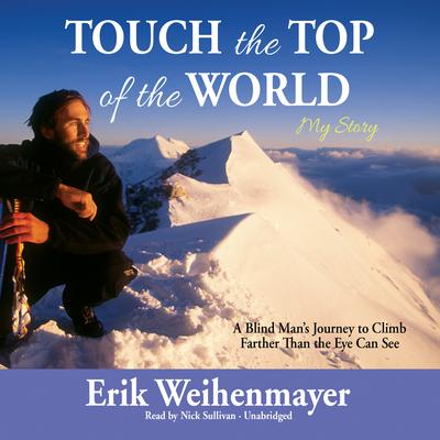 Touch the Top of the World by Erik Weihenmayer audiobook
