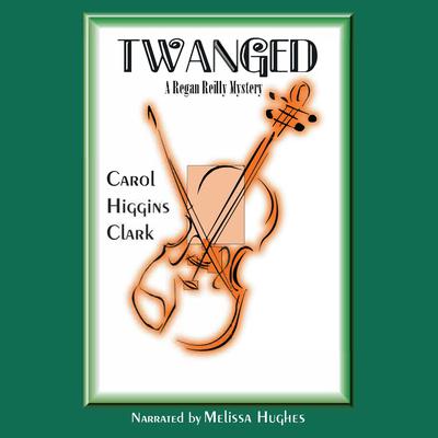 Twanged by Carol Higgins Clark audiobook