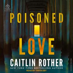 Poisoned Love by Caitlin Rother audiobook