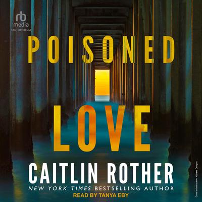 Poisoned Love by Caitlin Rother audiobook