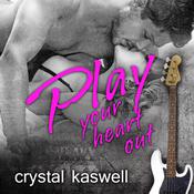Play Your Heart Out by  Crystal Kaswell audiobook