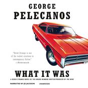 What It Was by  George Pelecanos audiobook