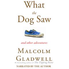 What the Dog Saw by Malcolm Gladwell audiobook