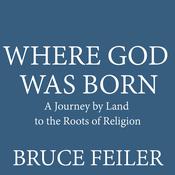 Where God Was Born by  Bruce Feiler audiobook