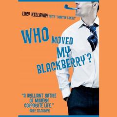 Who Moved My BlackBerry? by Lucy Kellaway audiobook