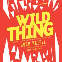 Wild Thing by Josh Bazell audiobook