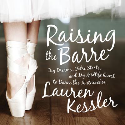 Raising the Barre by Lauren Kessler audiobook