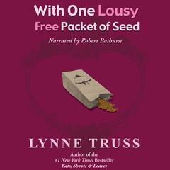 With One Lousy Free Packet of Seed by Lynne Truss audiobook