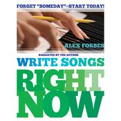 Write Songs Right Now by  Alex Forbes audiobook