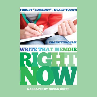 Write That Memoir Right Now by Kim Brittingham audiobook