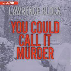 You Could Call It Murder by Lawrence Block audiobook