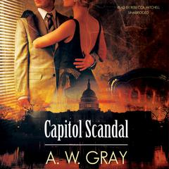 Capitol Scandal by A. W. Gray audiobook