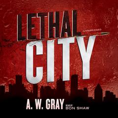 Lethal City by A. W. Gray audiobook