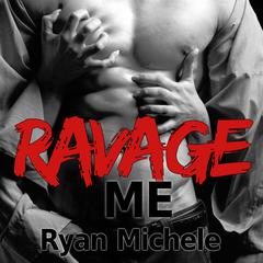 Ravage Me by Ryan Michele audiobook
