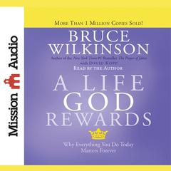Life God Rewards by Bruce Wilkinson audiobook