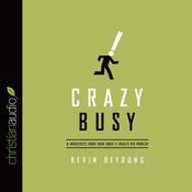 Crazy Busy by  Kevin DeYoung audiobook