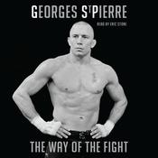 The Way of the Fight by  Georges St-Pierre audiobook