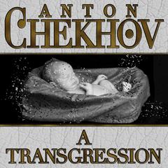 A Transgression by Anton Chekhov audiobook