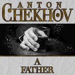 A Father by Anton Chekhov audiobook