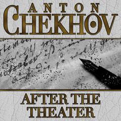 After The Theater by Anton Chekhov audiobook