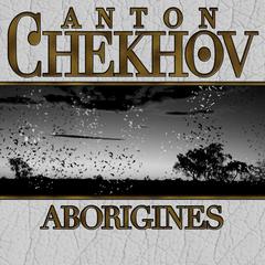 Aborigines by Anton Chekhov audiobook