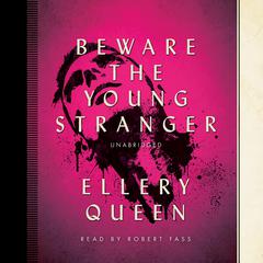 Beware the Young Stranger by Ellery Queen audiobook