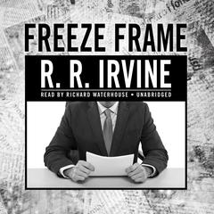 Freeze Frame by Robert R. Irvine audiobook
