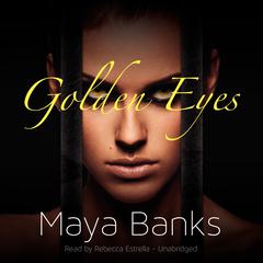 Golden Eyes by Maya Banks audiobook